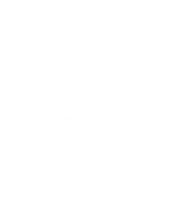 Normale Leute machen mir Angst
